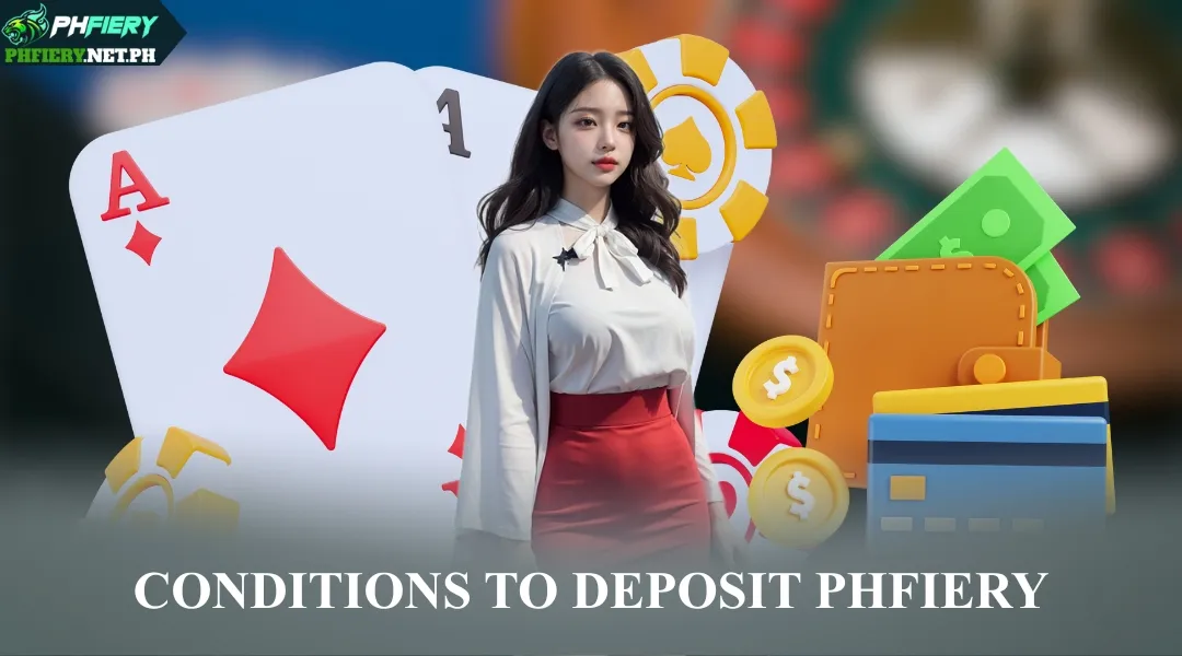 Conditions to Deposit PHFIERY